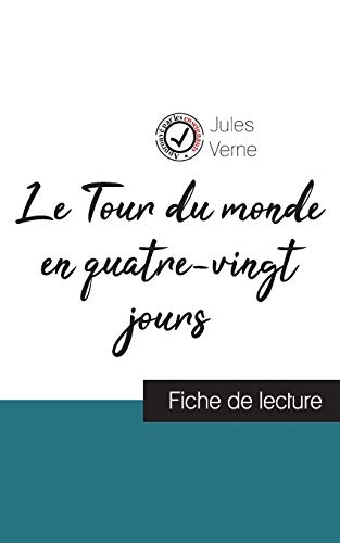 Le Tour du monde en quatre-vingt jours de Jules Verne (fiche de lecture et analyse complète de l'oeuvre) von Comprendre La Litterature